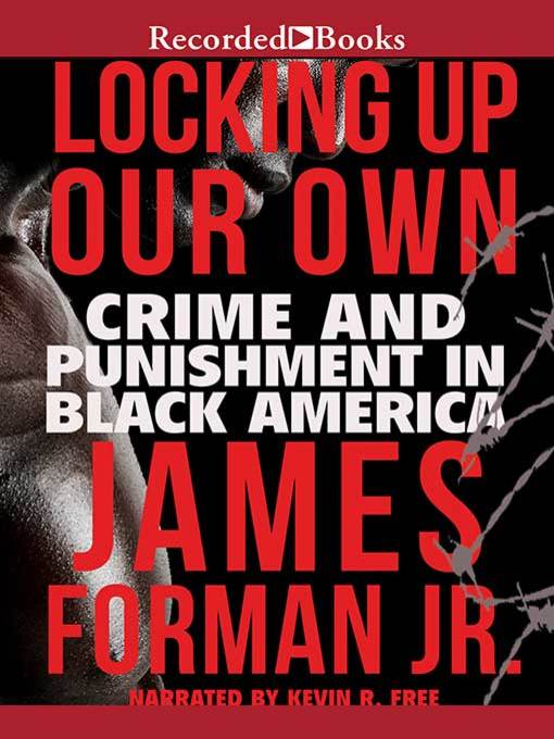 Title details for Locking Up Our Own by James Forman, Jr. - Wait list